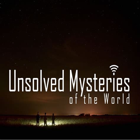 Unsolved Mysteries of the World | Listen on Podurama podcasts