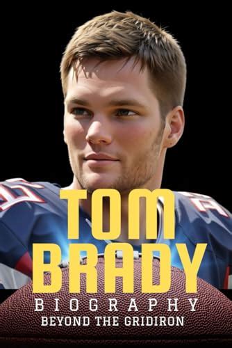 Tom Brady biography: Beyond the Gridiron by Germaine Araujo | Goodreads