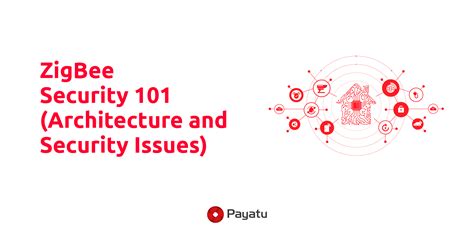 Zigbee Security 101 (Architecture and Security Issues) - Payatu