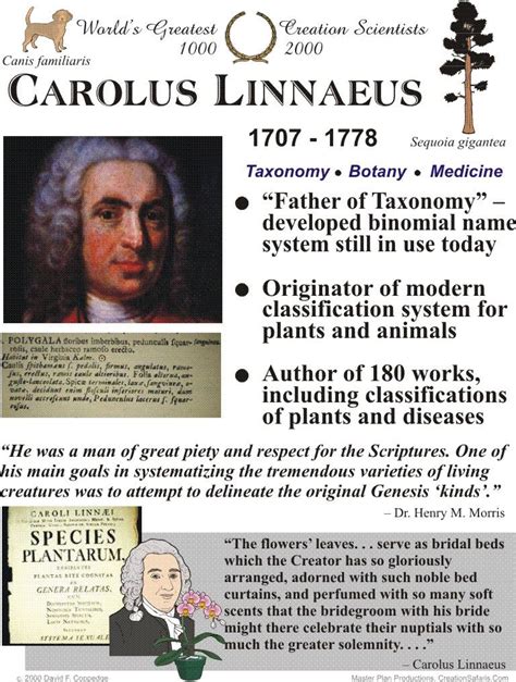 Carolus Linnaeus: established the binomial system of scientific nomenclature. Each organism has ...