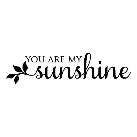 You Are My Sunshine Wall Quotes™ Decal | WallQuotes.com