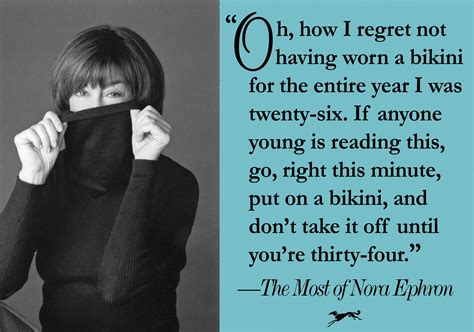 A fun quote of Nora's, excerpted from THE MOST OF NORA EPHRON. Nora Ephron, Dear Daughter ...