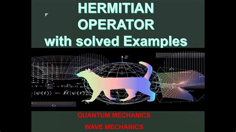 Hermitian Operator with Solved Examples | Wave Mechanics - YouTube