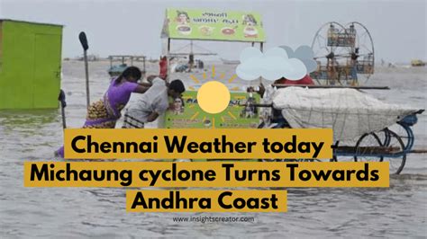 Chennai Weather today - Michaung cyclone Turns Towards Andhra Coast