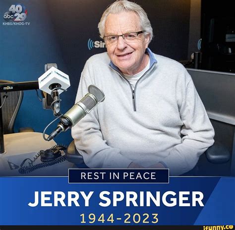 REST IN PEACE JERRY SPRINGER 1944-2023 - iFunny