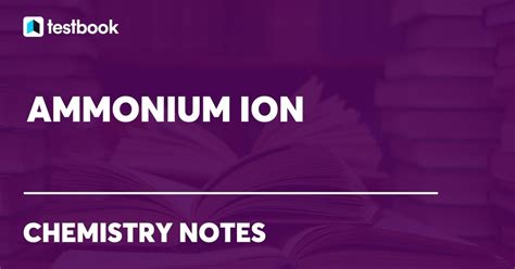 Ammonium ion: Learn Definition, Formation, Properties, & Uses