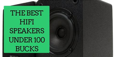 The Best HiFi Speakers Under 100 Dollars