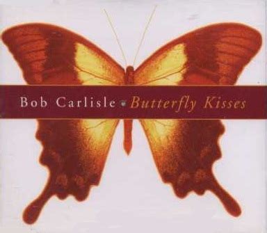 Bob Carlisle – Butterfly Kisses (original version) Lyrics | Genius Lyrics