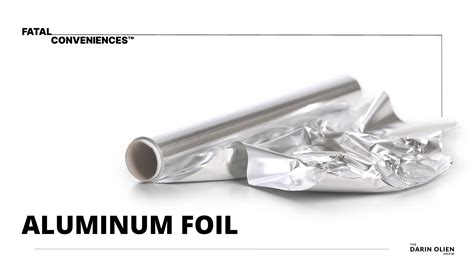 Aluminum Foil | Fatal Conveniences™ - Darin Olien