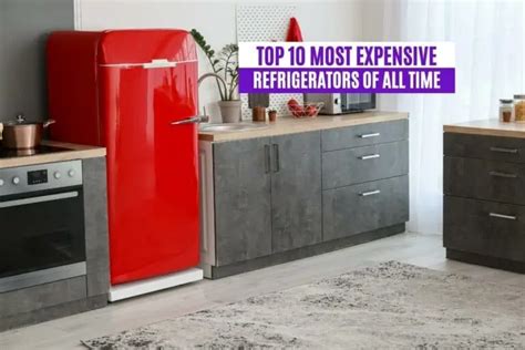 Top 10 Most Expensive Refrigerators of All Time