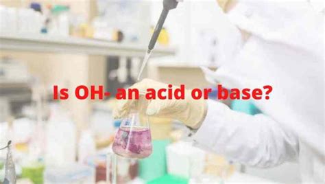 Is OH- an acid or base? Conjugate acid or base - Hydroxide ion