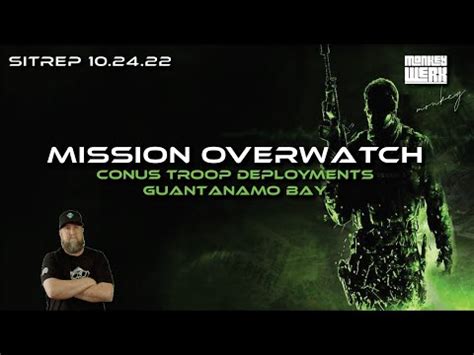 New Monkey Werx: GITMO & Troop Deployments – Mission Overwatch SITREP 10.24.22 ~ posted Oct. 26 ...