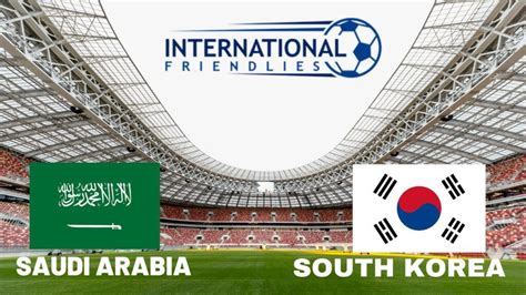 Saudi Arabia vs. South Korea Preview: Team News, Prediction & Possible ...