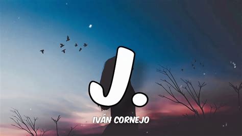 J. - Ivan Cornejo (Letra/English Lyrics) Accordi - Chordify