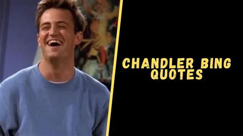 Top 15 Hilarious Quotes From Chandler Bing To Make Your Day