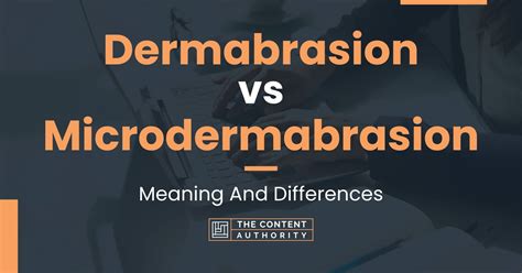 Dermabrasion vs Microdermabrasion: Meaning And Differences