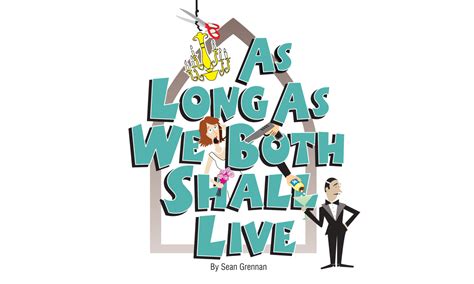 As Long As We Both Shall Live – a play by Sean Grennan