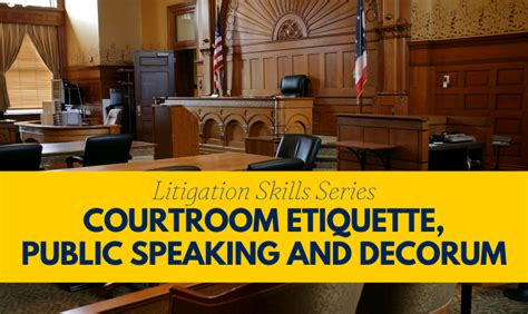 Litigation Skills Series: Courtroom Etiquette, Public Speaking, and ...