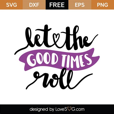 Free Let The Good Times Roll SVG Cut File - Lovesvg.com