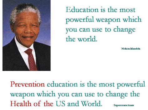 nelson mandela s famous quote about education can also be applied to global health prevention ...