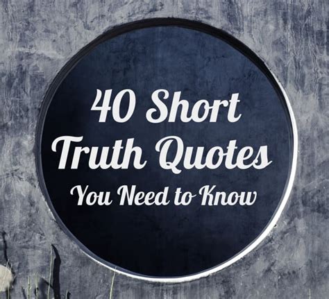 40 Short Truth Quotes You Need to Know - Holidappy