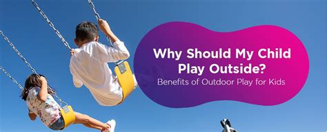 Benefits of Outdoor Play for Kids: Why It Matters