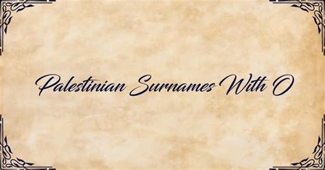 Palestinian surnames with o. Most common surnames from Palestinian Territory beginning with o