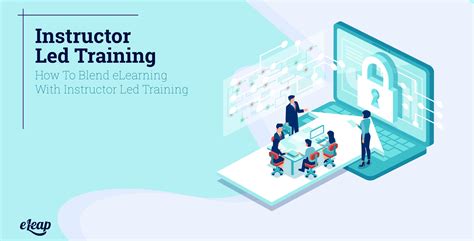 Blending eLearning with Instructor-Led Training: A How-to Guide