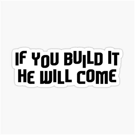 "If you build it he will come" Sticker for Sale by StikerZone | Redbubble