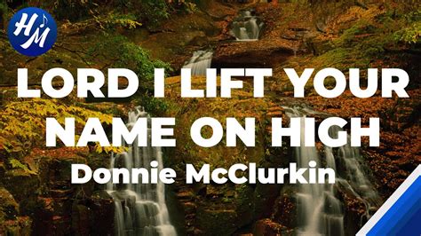 Lord I Lift Your Name On High Lyrics by Donnie McClurkin - YouTube