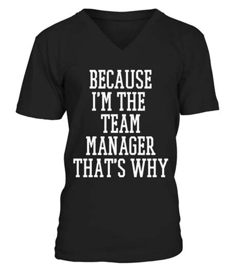 Because I'm the Team Manager That's Why V-neck T-Shirt Unisex basketball tshirts, basketball ...