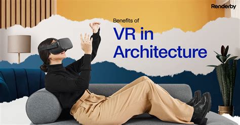 Exploring the Benefits of Virtual Reality in Architecture Visualization ...