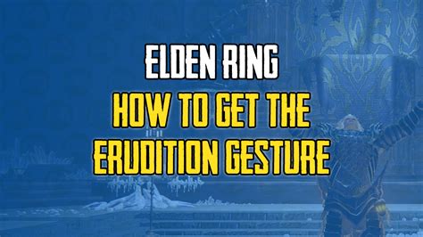 How to Get the Erudition Gesture in Elden Ring