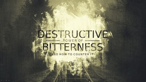 Sermon: “The Destructive Power of Bitterness and How to Counter It ...