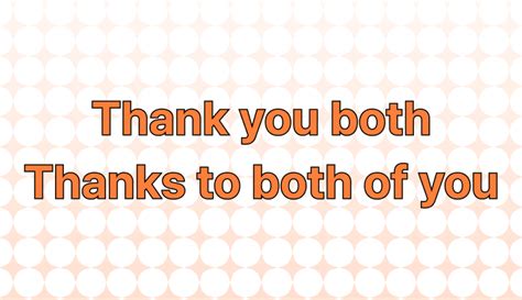 How to Use "Thank you Both" vs "Thanks to Both of You" in a Sentence