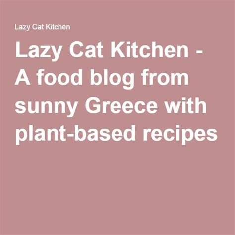 Lazy Cat Kitchen - A food blog from sunny Greece with plant-based recipes | Plant based recipes ...