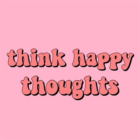 think happy thoughts quote inspirational positivity goals happiness happy positive peach pink ...