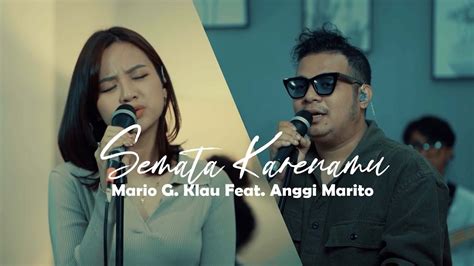 Mario G. Klau Feat. Anggi Marito - Semata Karenamu | Live session with ...