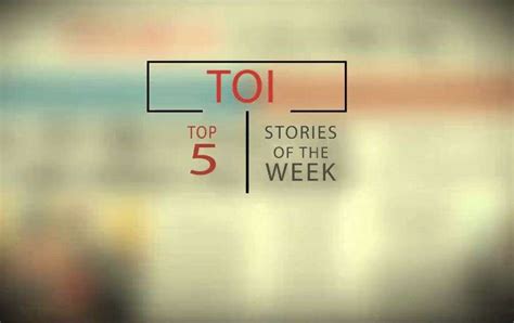 Top 5 stories of the week | News - Times of India Videos