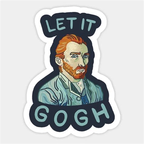 Let It Gogh by dumbshirts | Funny laptop stickers, Cute laptop stickers, Scrapbook stickers ...