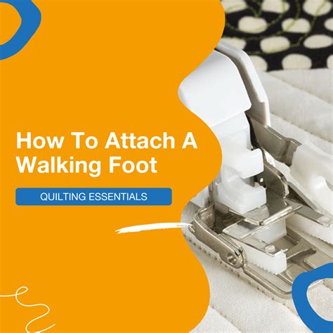 How To Attach A Walking Foot – The Patchwork Shop