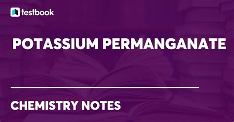 Potassium Permanganate: Learn Formula, Structure, Properties, Use