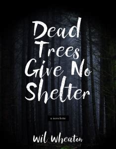 Dead Trees Give No Shelter (Kindle) – WIL WHEATON BOOKS dot COM