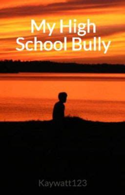 My High School Bully - Chapter 2 - Wattpad