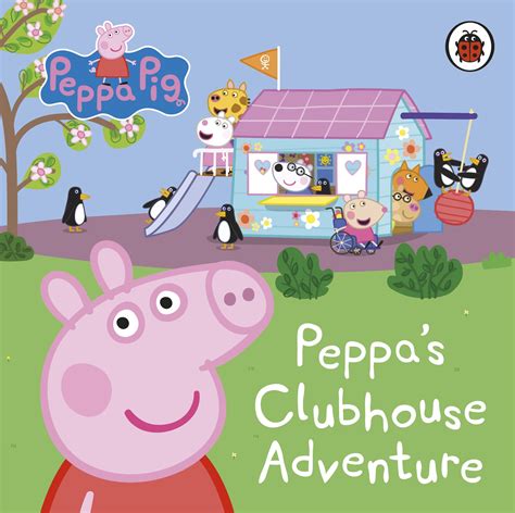 Peppa Pig: Peppa's Clubhouse Adventure by Peppa Pig - Penguin Books New Zealand