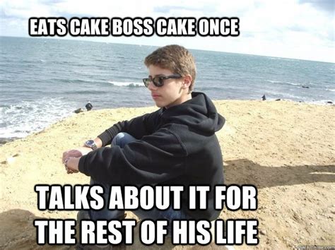 Eats cake boss cake once talks about it for the rest of his life - Reed ...