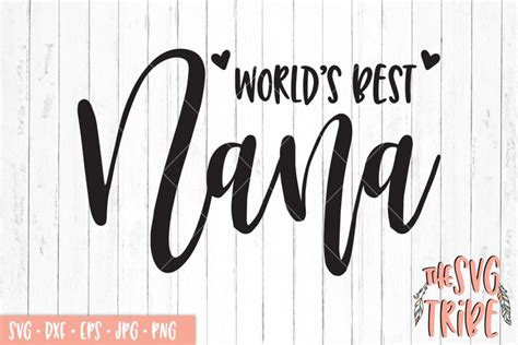 World's Best Nana, SVG DXF PNG EPS JPG Cutting Files