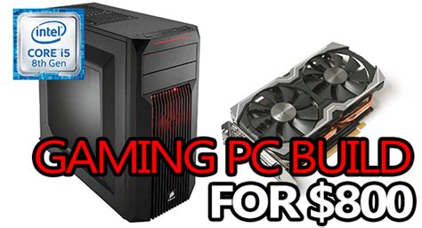 The Best Gaming PC Build for $800 in 2018 | PC Game Haven