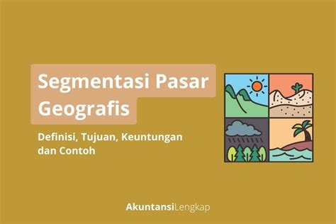 6 Contoh Segmentasi Geografis, Tujuan dan Keuntungannya