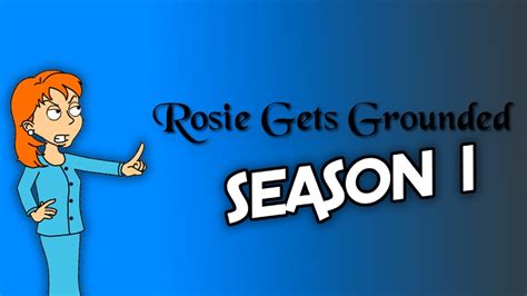 Rosie Gets Grounded: Season 1 - YouTube